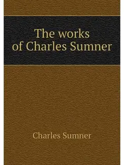 The works of Charles Sumner