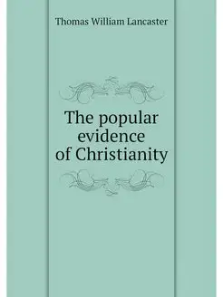 The popular evidence of Christianity