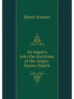 An inquiry into the doctrines of the