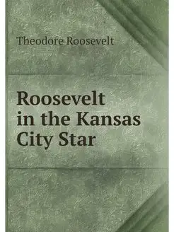 Roosevelt in the Kansas City Star