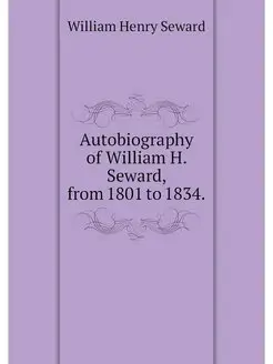 Autobiography of William H. Seward, f