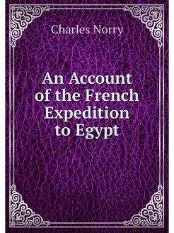 An Account of the French Expedition to Egypt