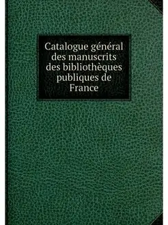 Catalogue general des manuscrits des