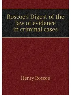 Roscoe's Digest of the law of evidenc