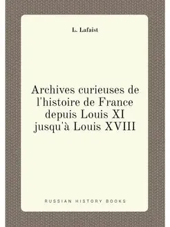 Archives curieuses de l'histoire de France depuis Lo