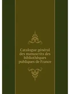 Catalogue general des manuscrits des