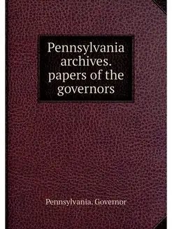 Pennsylvania archives. papers of the