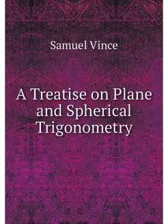 A Treatise on Plane and Spherical Tri