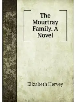 The Mourtray Family. A Novel