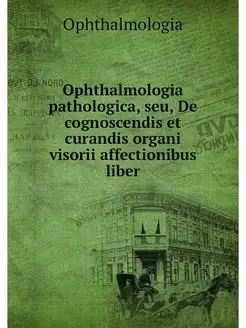 Ophthalmologia pathologica, seu, De c