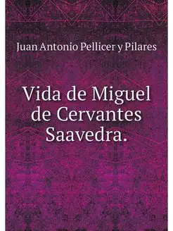 Vida de Miguel de Cervantes Saavedra