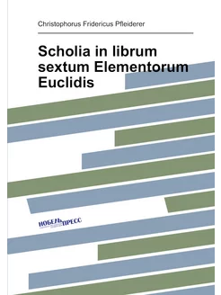 Scholia in librum sextum Elementorum Euclidis