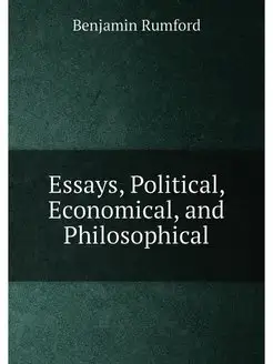 Essays, Political, Economical, and Philosophical