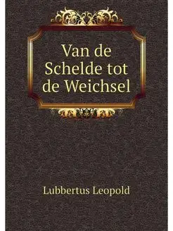 Van de Schelde tot de Weichsel