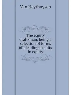 The equity draftsman, being a selecti