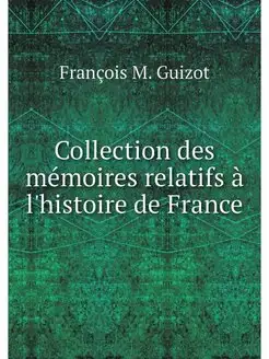 Collection des memoires relatifs a l'