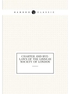 Charter and Bye-Laws of The Linnean Society of London