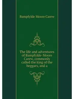 The life and adventures of Bampfylde-