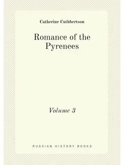 Romance of the Pyrenees. Volume 3