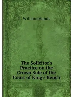 The Solicitor's Practice on the Crown