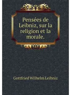 Pensees de Leibniz, sur la religion e