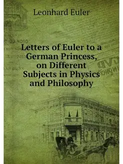 Letters of Euler to a German Princess