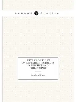 Letters of Euler on Different Subjects in Physics an