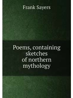 Poems, containing sketches of northern mythology