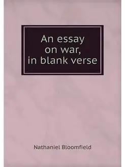 An essay on war, in blank verse