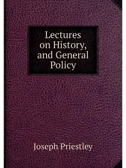 Lectures on History, and General Policy