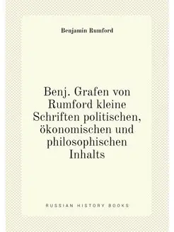 Benj. Grafen von Rumford kleine Schriften politische