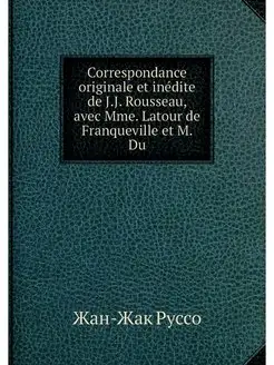 Correspondance originale et inedite d