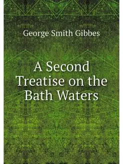 A Second Treatise on the Bath Waters