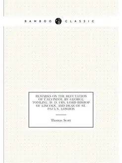 Remarks on The refutation of Calvinism, by George To