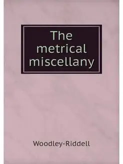 The metrical miscellany