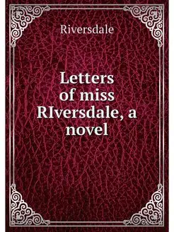 Letters of miss RIversdale, a novel