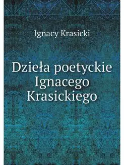 Dziela poetyckie Ignacego Krasickiego