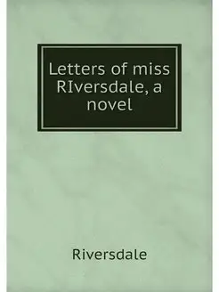 Letters of miss RIversdale, a novel