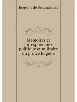 Memoires et correspondance politique