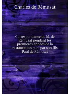 Correspondance de M. de Remusat penda