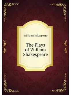 The Plays of William Shakespeare