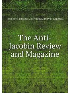 The Anti-Jacobin Review and Magazine