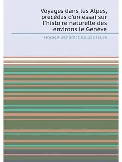 Voyages dans les Alpes, précédés d'un essai sur l'hi