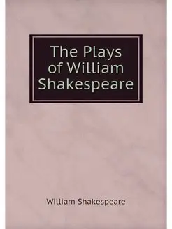 The Plays of William Shakespeare