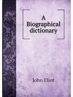 A Biographical dictionary