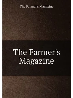 The Farmer's Magazine