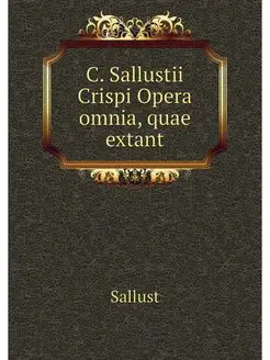 C. Sallustii Crispi Opera omnia, quae