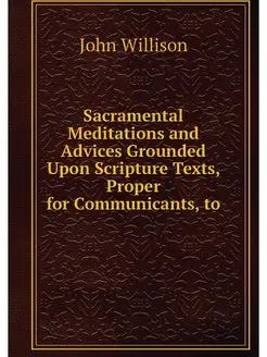 Sacramental Meditations and Advices G