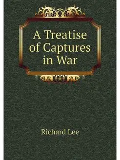 A Treatise of Captures in War