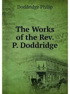 The Works of the Rev. P. Doddridge